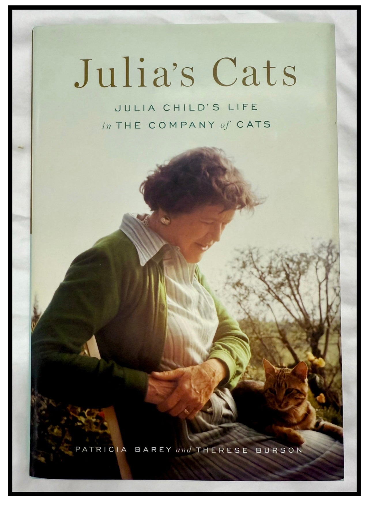 Julia’s Cats (Julia Child’s Life in the Company of Cats) by Patricia Barey & Therese Burson