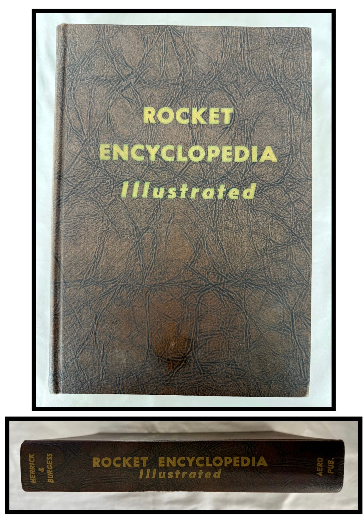 Rocket Encyclopedia Illustrated Edited by John W. Herrick & Eric Burgess